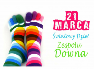 ŚWIATOWY DZIEŃ ZESPOŁU DOWNA, CZYLI DZIEŃ KOLOROWEJ SKARPETY